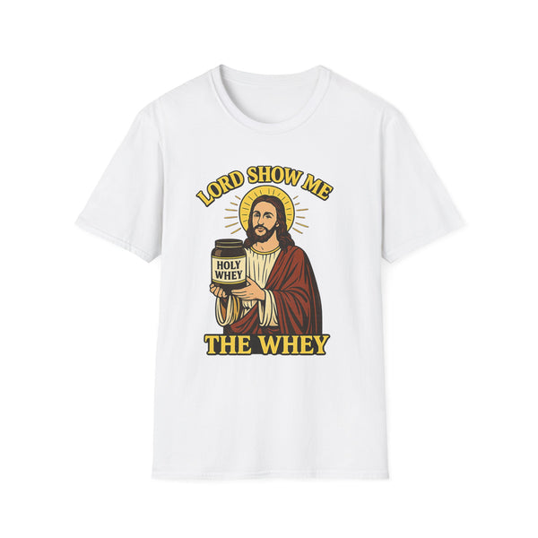 Lord Show me the Whey T-Shirt