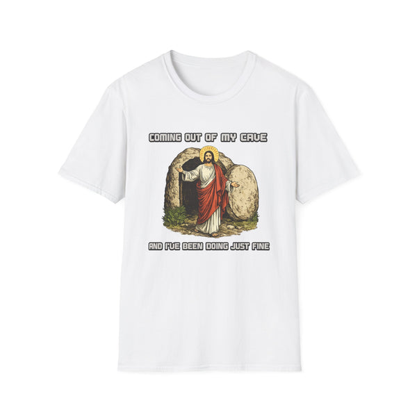 Coming out of my Cave and I've been doing just fine T-Shirt