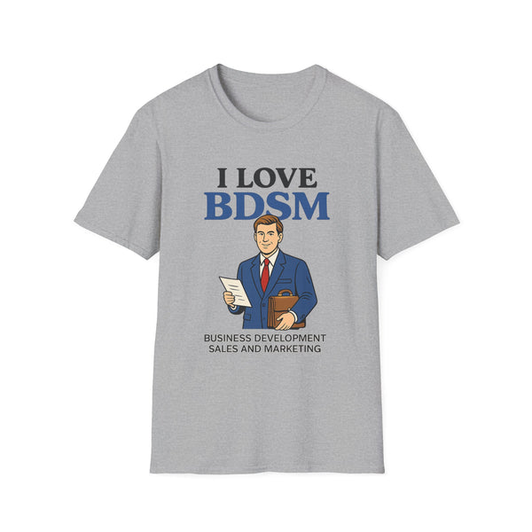 I Love BDSM - Business Development Sales and Marketing T-Shirt