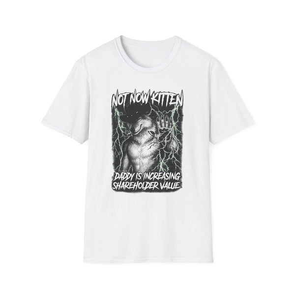 Not Now Kitten Daddy is Increasing Shareholder Value T-Shirt
