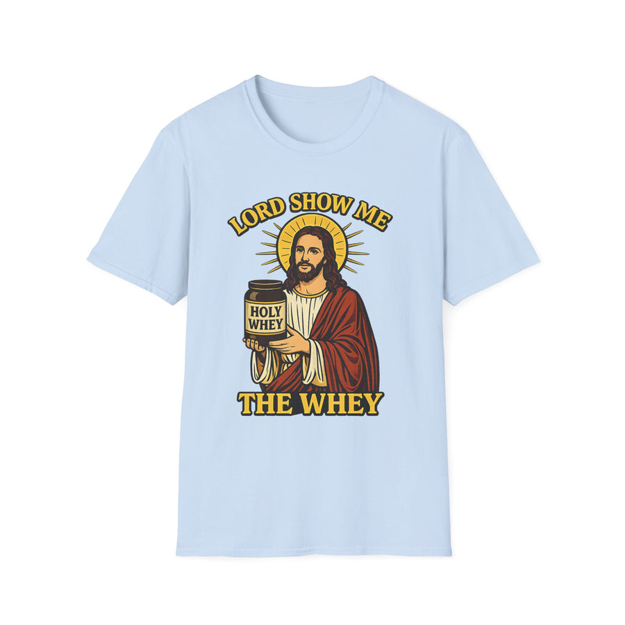 Lord Show Me the Whey Gym Humor Graphic Tee - Lifestyle View | INKHAUS