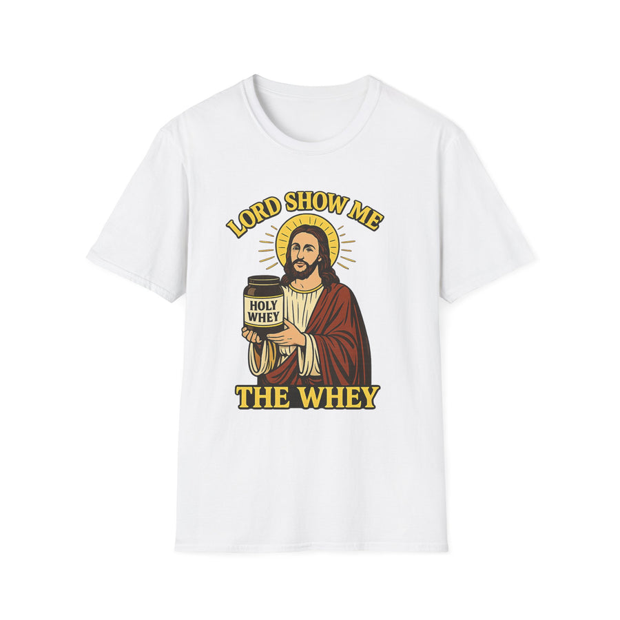 Lord Show me the Whey T-Shirt