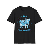 IBS - i be shittin T-Shirt