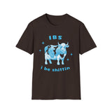 IBS - i be shittin T-Shirt
