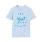 IBS - i be shittin T-Shirt