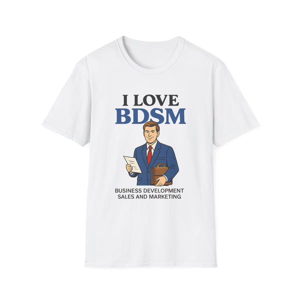 I Love BDSM - Business Development Sales and Marketing T-Shirt