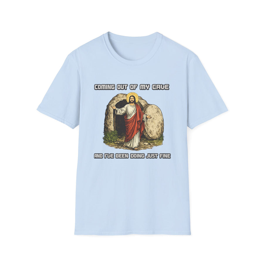 Coming out of my Cave and I've been doing just fine T-Shirt