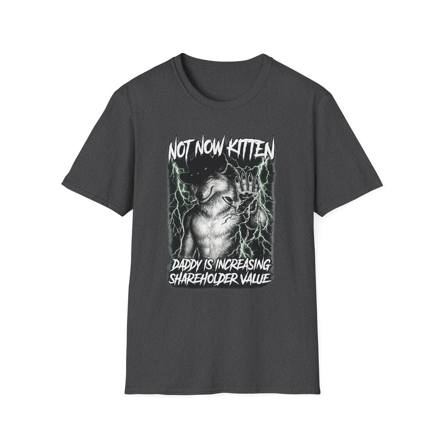 Not Now Kitten Daddy is Increasing Shareholder Value T-Shirt