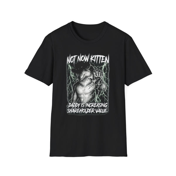 Not Now Kitten Daddy is Increasing Shareholder Value T-Shirt