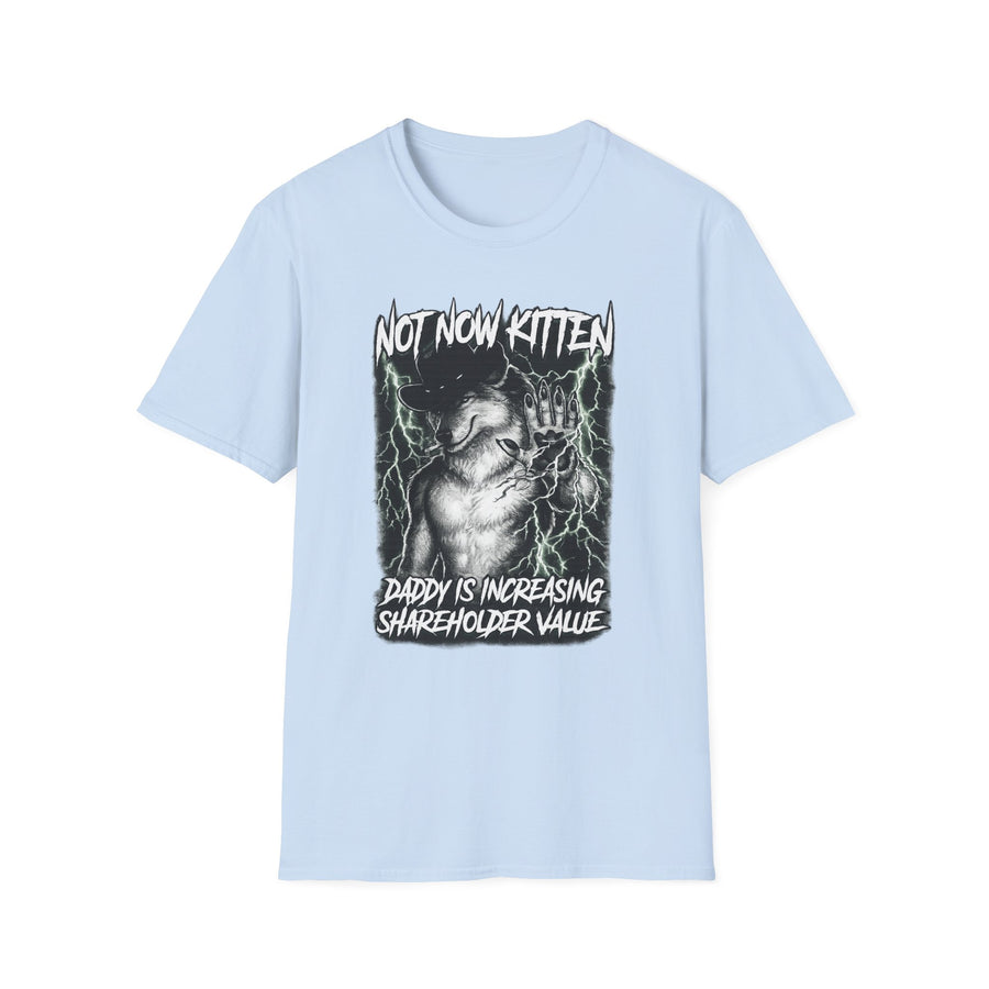 Not Now Kitten Daddy is Increasing Shareholder Value T-Shirt