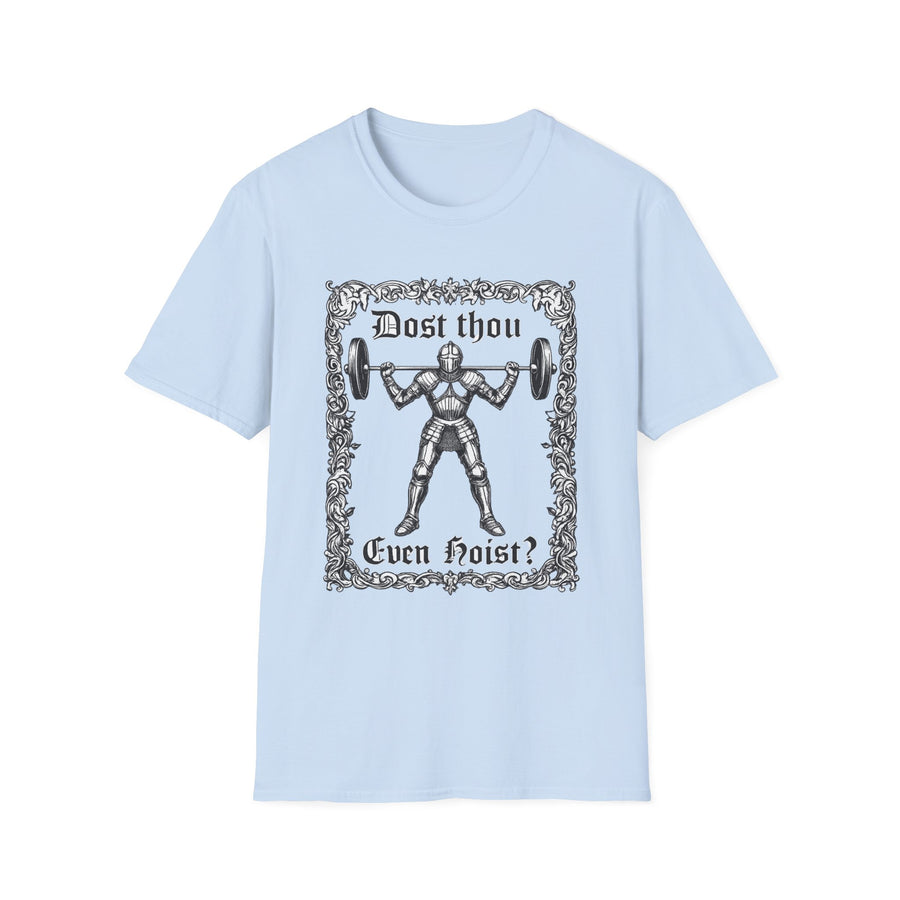 Dost Thou Even Hoist T-Shirt
