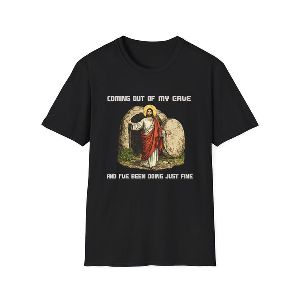 Coming out of my Cave and I've been doing just fine T-Shirt