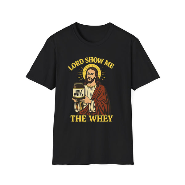 Lord Show me the Whey T-Shirt