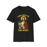 Lord Show Me the Whey Gym Humor Graphic Tee - Front View | INKHAUS