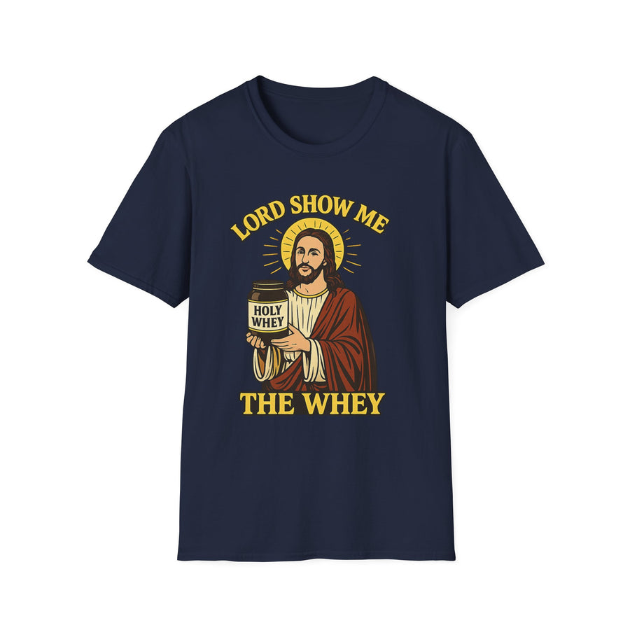Lord Show me the Whey T-Shirt