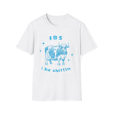 IBS - i be shittin T-Shirt