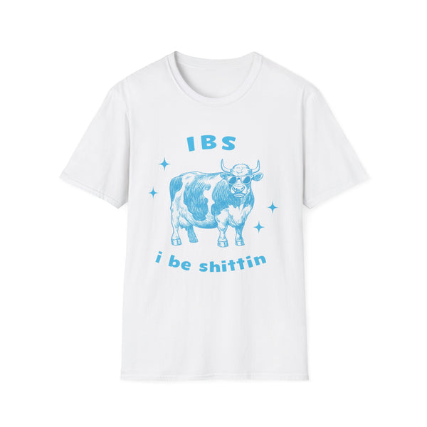 IBS - i be shittin T-Shirt