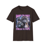Born to Shit Forced to Wipe Dark Humor Tee - Front - Alt Color | INKHAUS