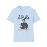 I Love BDSM - Business Development Sales and Marketing T-Shirt