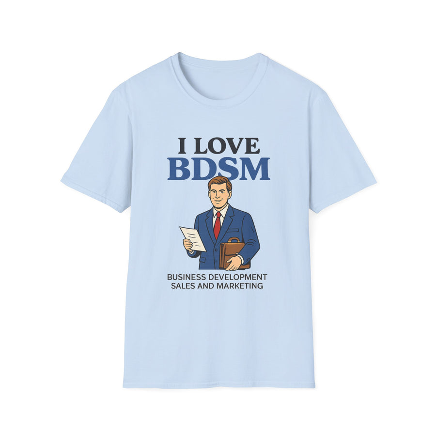 I Love BDSM - Business Development Sales and Marketing T-Shirt