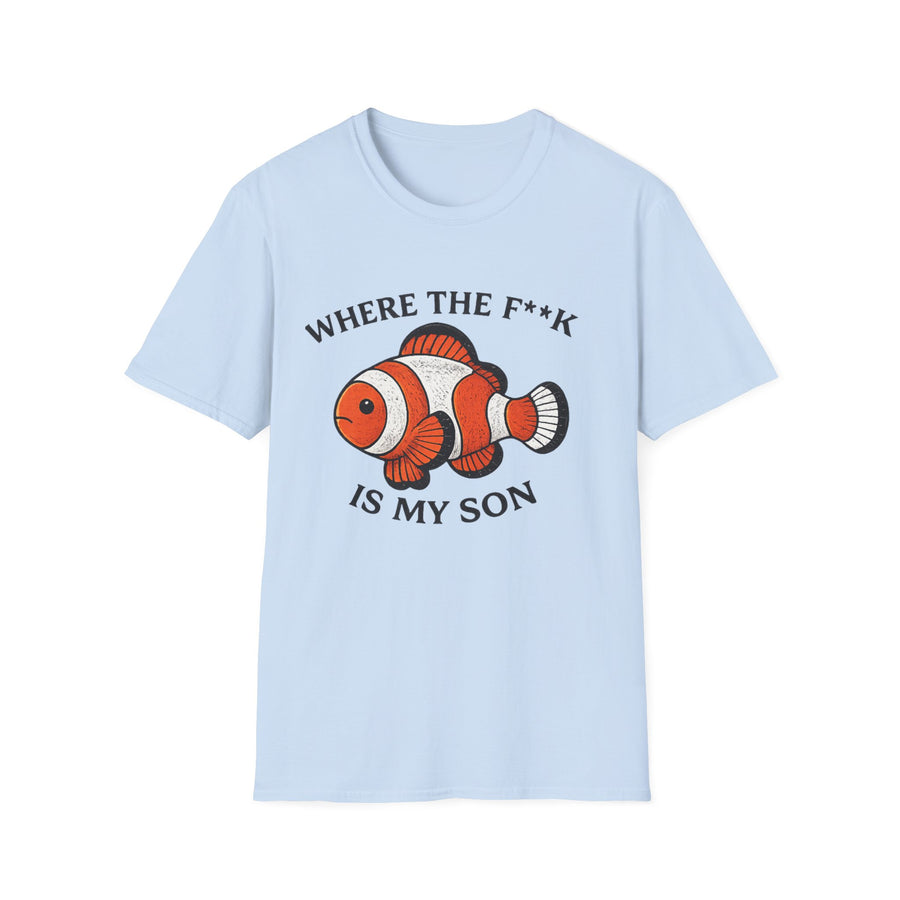 where the f**k is my son (embroidered) Funny T-Shirt