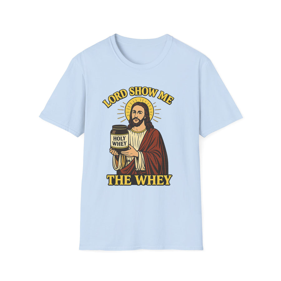 Lord Show me the Whey T-Shirt
