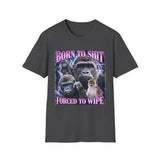 Born to Shit Forced to Wipe Dark Humor Tee - Back - Alt Color | INKHAUS