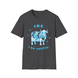 IBS - i be shittin T-Shirt
