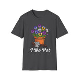 I do pot T-Shirt