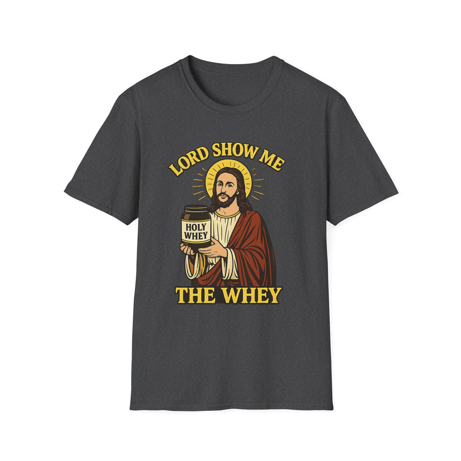 Lord Show me the Whey T-Shirt